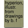 Hyperion, Illustr. From Drawings By B. F by Henry Wardsworth Longfellow