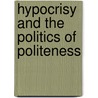 Hypocrisy and the Politics of Politeness door Jenny Davidson
