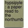 Hypsipyle : A Paper Read To The Northumb door Alfred Hamilton Cruickshank