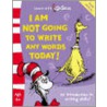I Am Not Going To Write Any Words Today! door Dr. Seuss