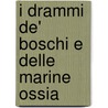 I Drammi De' Boschi E Delle Marine Ossia door Professor Torquato Tasso
