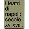I Teatri Di Napoli: Secolo Xv-Xviii. door Benedetto Croce