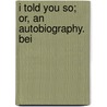 I Told You So; Or, An Autobiography. Bei by T. Narcisse Doutney