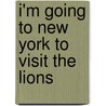 I'm Going to New York to Visit the Lions by Margo Linn