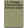 I. K. Therapy (Immunkorper, Immune Subst door William Barr