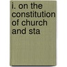 I. On The Constitution Of Church And Sta by Samuel Taylor Coleridge