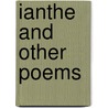 Ianthe And Other Poems by Unknown