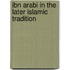 Ibn Arabi In The Later Islamic Tradition