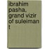 Ibrahim Pasha, Grand Vizir Of Suleiman T