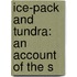 Ice-Pack And Tundra: An Account Of The S