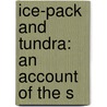 Ice-Pack And Tundra: An Account Of The S door William Henry Gilder