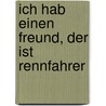 Ich hab einen Freund, der ist Rennfahrer by Ralf Butschkow