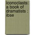 Iconoclasts: A Book Of Dramatists : Ibse