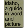 Idaho, A Guide In Word And Picture door Idaho Federal Writers Project