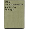 Ideal Commonwealths: Plutarch's Lycurgus by Sir Francis Bacon