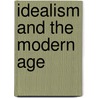 Idealism And The Modern Age door Onbekend