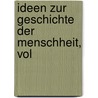 Ideen Zur Geschichte Der Menschheit, Vol door Johann Gottfried Herder