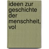Ideen Zur Geschichte Der Menschheit, Vol by Johann Gottfried Herder