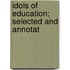 Idols Of Education; Selected And Annotat