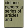 Idstone Papers; A Series Of Articles And by Thomas Pearce