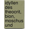 Idyllen Des Theocrit, Bion, Moschus Und by Theocritus