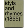 Idyls And Rhymes (1855) by Unknown