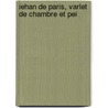 Iehan De Paris, Varlet De Chambre Et Pei by Jules Renouvier