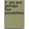 If  Yes And Perhaps  Four Possibilities door Edward Everett Hale