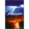 If God Is Good, Why Is the World So Bad? door Rabbi Benjamin Blech