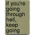 If You're Going Through Hell, Keep Going