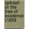 Igdrasil: Or The Tree Of Existence (1859 door Onbekend