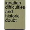 Ignatian Difficulties And Historic Doubt by Robert C 1815 Jenkins
