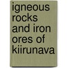 Igneous Rocks And Iron Ores Of Kiirunava by Per Adolf Geijer