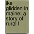 Ike Glidden In Maine; A Story Of Rural L