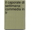 Il Caporale Di Settimana: Commedia In Tr by Paulo Fambri