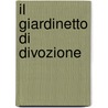 Il Giardinetto Di Divozione door Ricciado Da Cortona