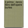 Il Primo: -Terzo Libro Dell'Opere Burles door Francesco Berni