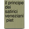 Il Principe Dei Satirici Veneziani  Piet door Vittorio Malamani