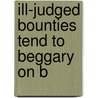Ill-Judged Bounties Tend To Beggary On B door See Notes Multiple Contributors