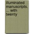 Illuminated Manuscripts. ... With Twenty