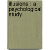 Illusions : A Psychological Study door James Sully