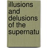 Illusions And Delusions Of The Supernatu door Onbekend