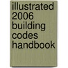 Illustrated 2006 Building Codes Handbook door Terry Patterson