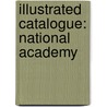 Illustrated Catalogue: National Academy door Onbekend