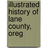 Illustrated History Of Lane County, Oreg door Albert G. Walling