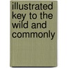Illustrated Key To The Wild And Commonly door J. Franklin B 1863 Collins
