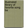 Illustrated Library Of Favorite Song. Ba by Josiah Gilbert Holland