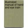 Illustrated Manual Of Hand And Eye Train by Woldemar Goetze