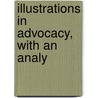 Illustrations In Advocacy, With An Analy door Richard Harris