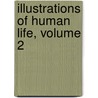 Illustrations Of Human Life, Volume 2 door Robert Plumer] [Ward